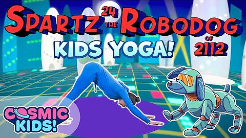 Spartz-24, RoboDog | A Cosmic Kids Yoga Adventure!