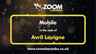 Avril Lavigne - Mobile - Karaoke Version from Zoom Karaoke