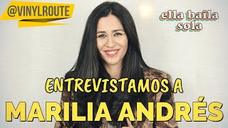 Entrevistamos a MARILIA ANDRÉS. Hablamos de ELLA BAILA SOLA y de su carrera en solitario.