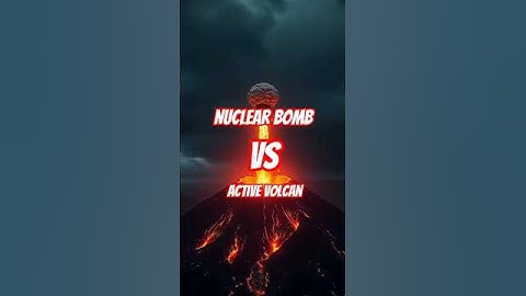 “Nuclear Bomb vs Active Volcano: Which is More Destructive?”