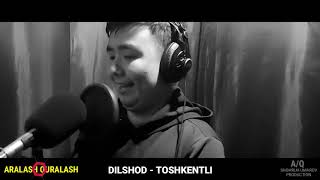 Dilshod -Toshkentli / Aralash Quralash