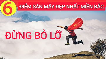 6 ĐỊA ĐIỂM SĂN MÂY ĐẸP NHẤT MIỀN BẮC đừng bỏ lỡ