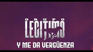 Grupo Legítimo - Y Me Da Vergüenza (Lyric Video) chords