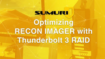 Optimizing RECON IMAGER with Thunderbolt 3 RAID