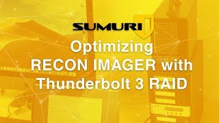 Optimizing RECON IMAGER with Thunderbolt 3 RAID