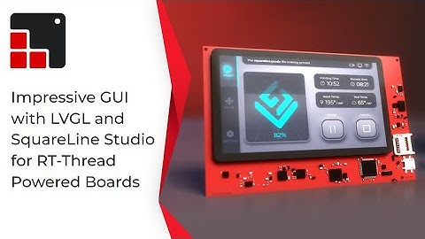 Impressive GUI with LVGL and SquareLine Studio for RT-Thread powered boards