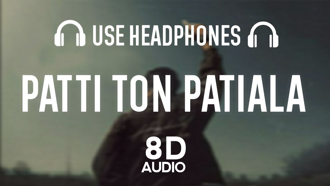 Patti Ton Patiala 8D AUDIO Harkirat Sangha  Latest Punjabi Songs 2023