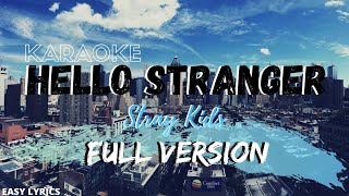 [INSTRUMENTAL]STRAY KIDS - HELLO STRANGER Full Version with Easy Lyrics