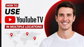 How To Use YouTube TV in Multiple Locations (2026)