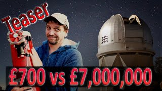 £700 vs £7,000,000: Astrophotography Shoot Out: Teaser