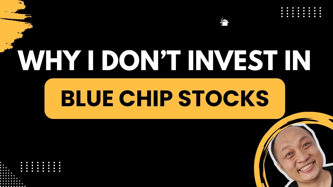 Why I Don't Invest in Blue Chip Stocks - YouTube