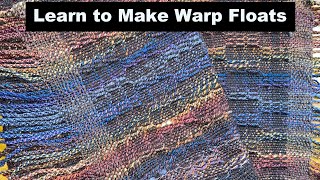 Learn to Make Warp Floats and Show off Your Warp Yarn!