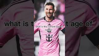 "How Old is Messi Right Now? | Current Age of Lionel Messi in 2025" #football #leomessi #messi#viral
