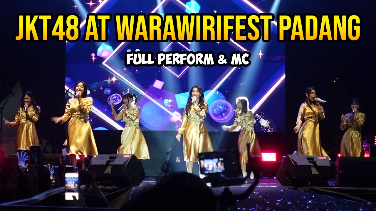 JKT48 - WARAWIRIFEST PADANG FULL PERFORM & MC