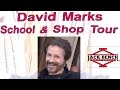 David Marks School & Shop Tour David Marks School & Shop Tour