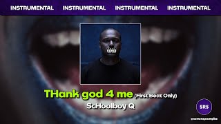 ScHoolboy Q - THank god 4 me (Instrumental) [First Beat Only Extended]