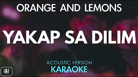 Orange And Lemons - Yakap Sa Dilim (Karaoke/Acoustic Version)