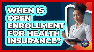 When Is Open Enrollment For Health Insurance?