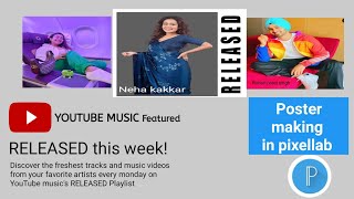 Youtube Music Featured Poster in pixellab | Pixellab Tutorials | Neha Kakkar Music Released Poster screenshot 5