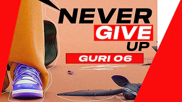 Latest Punjabi Songs 2023 - Never Give Up (Official Audio) Guri 06