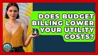 Does Budget Billing Lower Your Utility Costs? - Your Utilities Hub