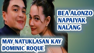 BEA ALONZO | NAPAIYAK NALANG SA KANYANG NATUKLASAN KAY  DOMINIC ROQUE