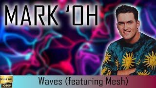 Mark 'Oh "Waves (featuring Mesh)" (2000) [Restored Version FullHD]