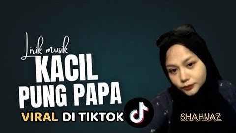 KACIL PUNG MAMA - LIRIK || ALICE CIA ( Cover ) || SHAHNAZ