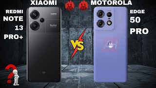 XIAOMI REDMI NOTE 13 PRO PLUS VS MOTOROLA EDGE 50 PRO. CHECK OUT WHO'S WINNER.