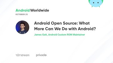 Android Open Source: What more can we do with Android? with James Gatt