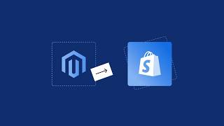 How to Migrate from Magento to Shopify​: A Complete Guide for Seamless Ecommerce Transition