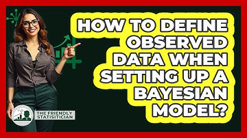 How To Define Observed Data When Setting Up A Bayesian Model?