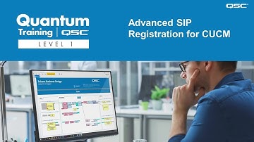 Advanced SIP Registration for CUCM (QSC Quantum Program)