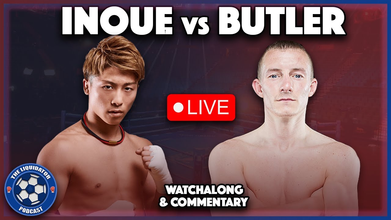 NAOYA INOUE vs PAUL BUTLER LIVE Stream Full Fight Boxing Match Watchalong and Commentary