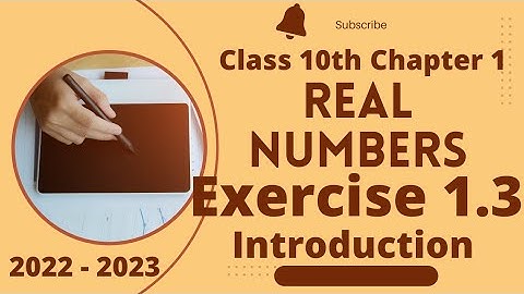 Class 10 Maths | Real Numbers Chapter 1 Ex 1.3 Introduction  | NCERT