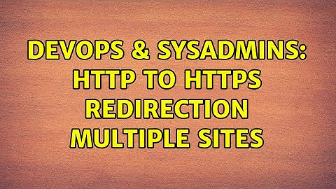 DevOps & SysAdmins: http to https redirection multiple sites (2 Solutions!!)