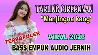 Tarling Cirebon Manjingna Kang Viral 2026  Soft Bass Clear 