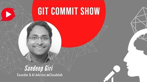 What Sandeep is going to talk at Git Commit Show