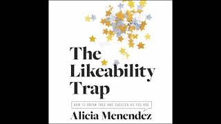 Likeability Trap: How to Break Free and Succeed as You Are Audiobook by Alicia Menendez