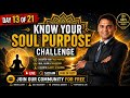Day 13 of the 21 Days Know Your Soul Purpose Challenge is LIVE.