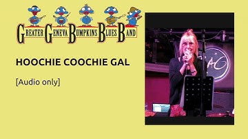 Hoochie Coochie Gal - Greater Geneva Bumpkins Blues Band [Audio Only]