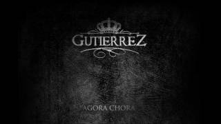 Gutierrez - Agora Chora (Prod. Damien Seth & GOLBeats)