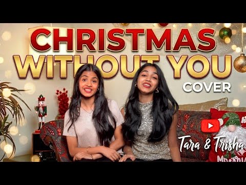 Christmas without You | Cover by Tara & Trisha🎄🥳🎶