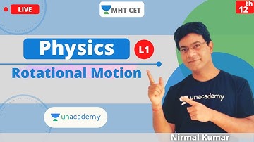 Unacademy MHT CET | Rotational Motion | Physics | Class - 12 | Lecture -1 | Crack MHT CET 2021/22