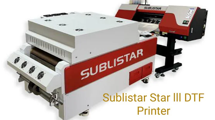 SUBLISTAR STAR III DTF Printing Machine Overview & Features