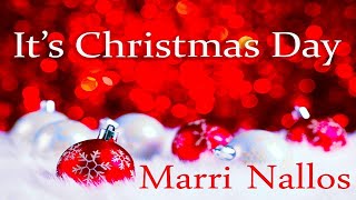 Christian Christmas Songs  - Marri Nallos, It's Christmas Day All Over Earth