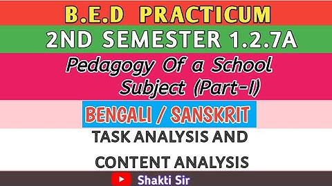 B.E.D. Course 1.2.7A । Semester-2। Bengali/Sanskrit -Task Analysis And Content Analysis।Shakti Sir।