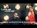 Arsen Hayrapetyan & Elena ILanG -  Love Me Love Me