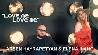 Смотреть Arsen Hayrapetyan & Elena iLanG - Love Me Love Me (2019) Видеоклип!