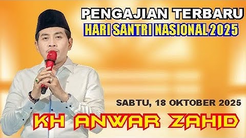 PENGAJIAN LUCU KH ANWAR ZAHID SPESIAL HARI SANTRI NASIONAL 2025